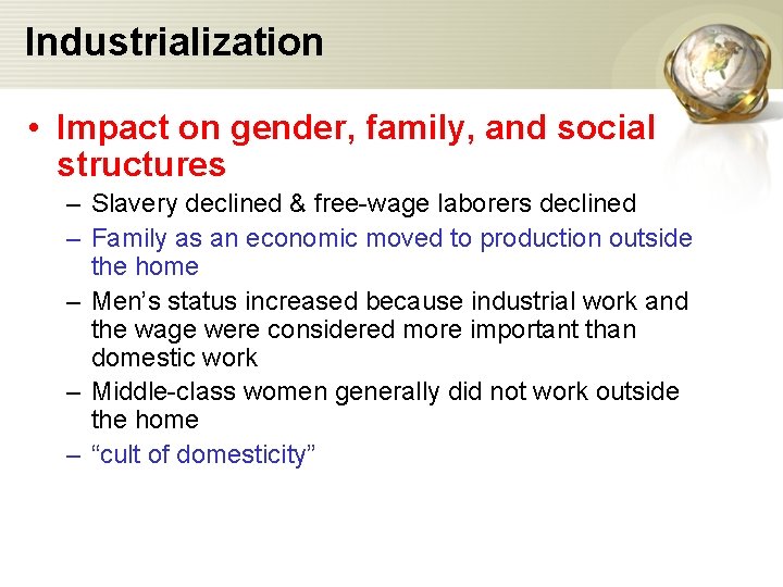 Industrialization • Impact on gender, family, and social structures – Slavery declined & free-wage