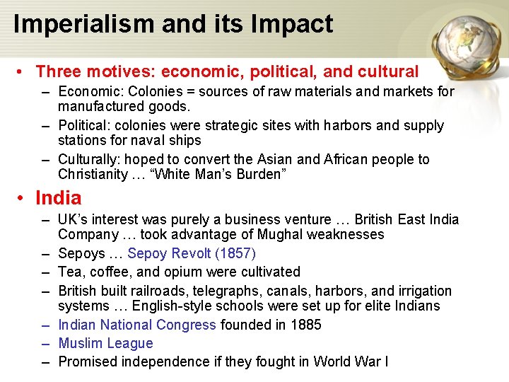 Imperialism and its Impact • Three motives: economic, political, and cultural – Economic: Colonies