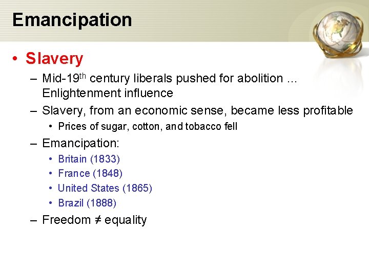 Emancipation • Slavery – Mid-19 th century liberals pushed for abolition … Enlightenment influence