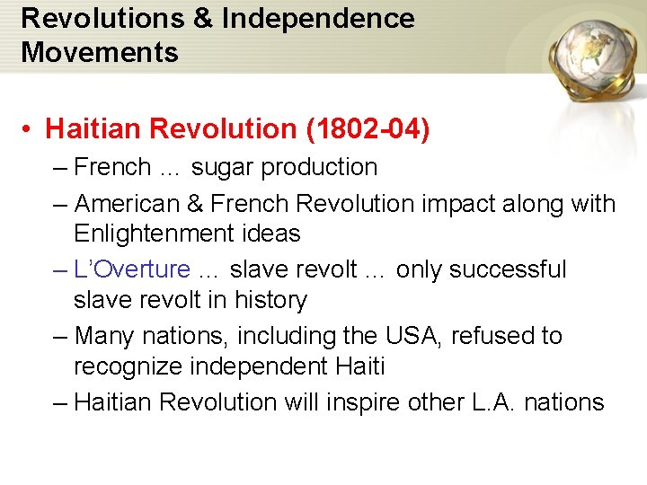 Revolutions & Independence Movements • Haitian Revolution (1802 -04) – French … sugar production