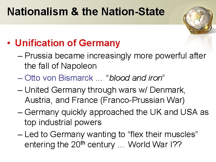 Nationalism & the Nation-State • Unification of Germany – Prussia became increasingly more powerful
