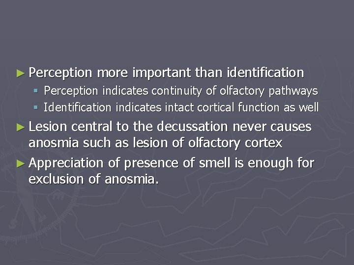 ► Perception more important than identification § Perception indicates continuity of olfactory pathways §