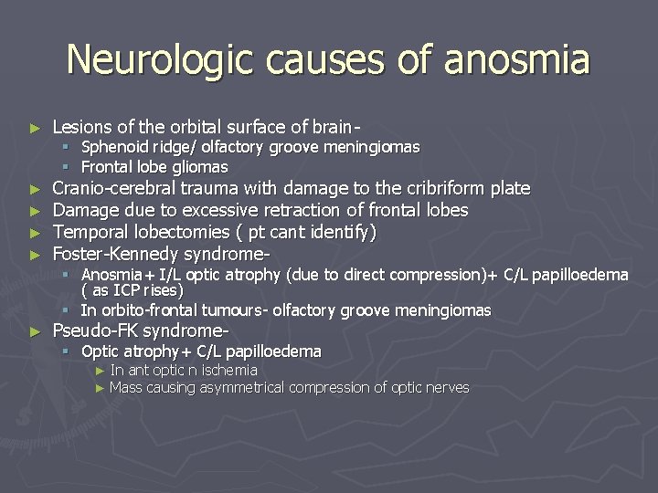 Neurologic causes of anosmia ► Lesions of the orbital surface of brain- ► ►