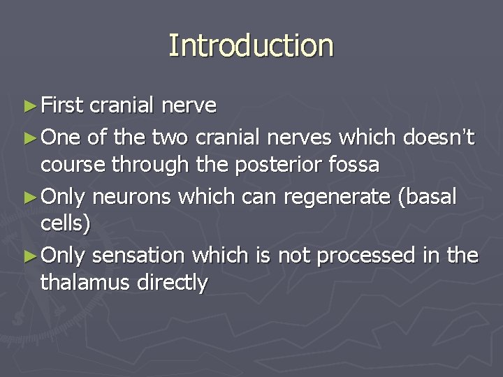 Introduction ► First cranial nerve ► One of the two cranial nerves which doesn’t