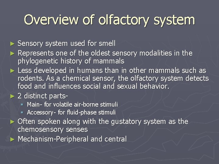 Overview of olfactory system Sensory system used for smell ► Represents one of the