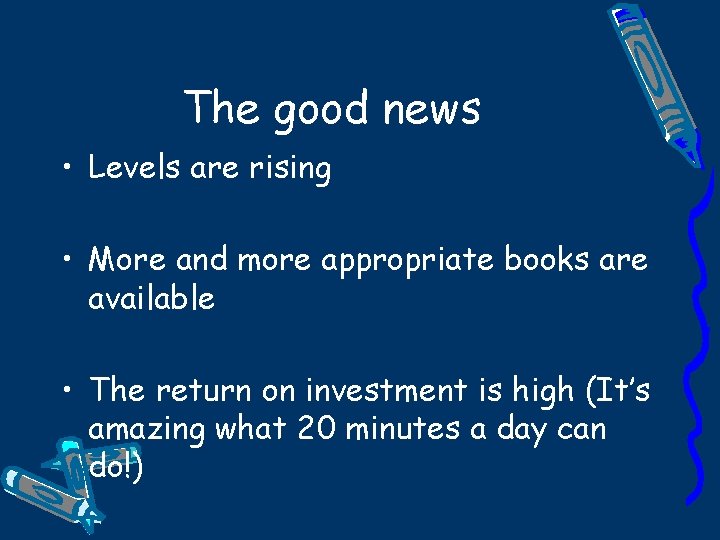 The good news • Levels are rising • More and more appropriate books are
