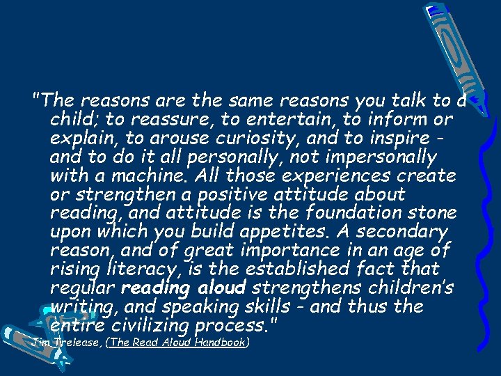 "The reasons are the same reasons you talk to a child; to reassure, to