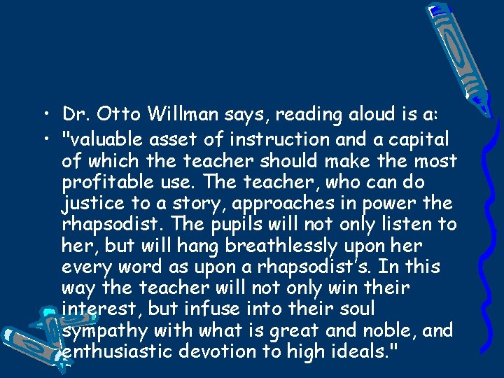  • Dr. Otto Willman says, reading aloud is a: • "valuable asset of