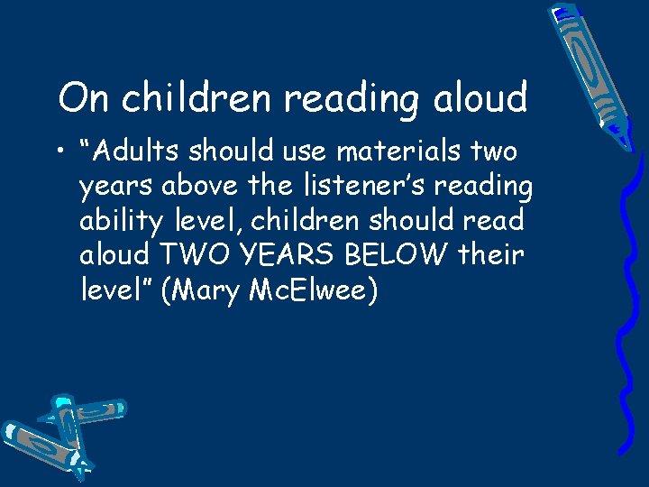 On children reading aloud • “Adults should use materials two years above the listener’s
