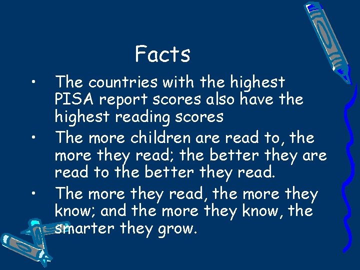 Facts • • • The countries with the highest PISA report scores also have