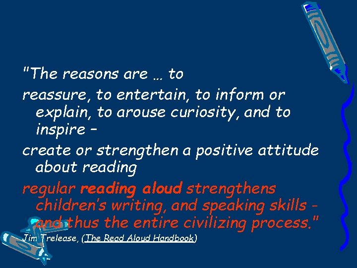 "The reasons are … to reassure, to entertain, to inform or explain, to arouse