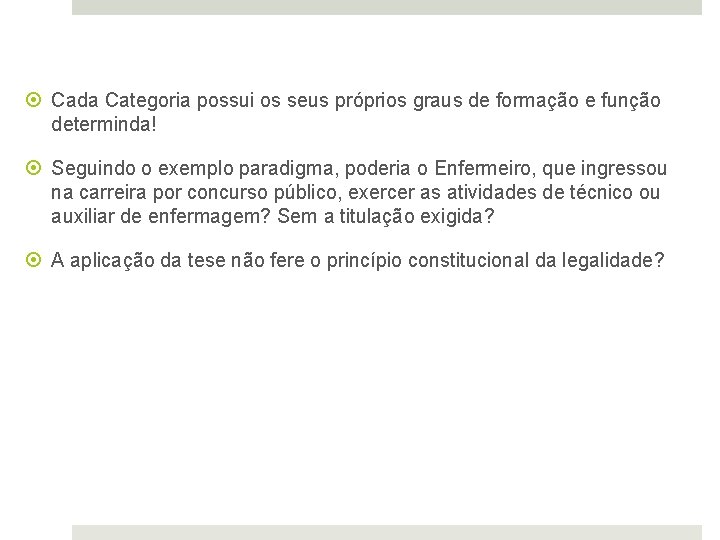  Cada Categoria possui os seus próprios graus de formação e função determinda! Seguindo