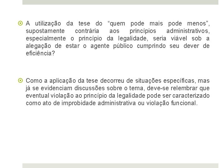  A utilização da tese do “quem pode mais pode menos”, supostamente contrária aos