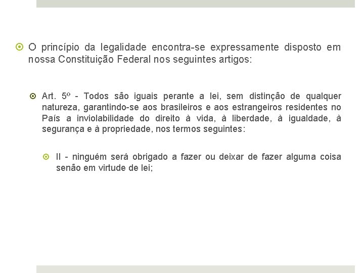  O princípio da legalidade encontra-se expressamente disposto em nossa Constituição Federal nos seguintes