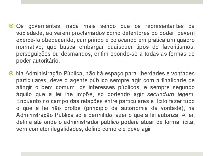  Os governantes, nada mais sendo que os representantes da sociedade, ao serem proclamados