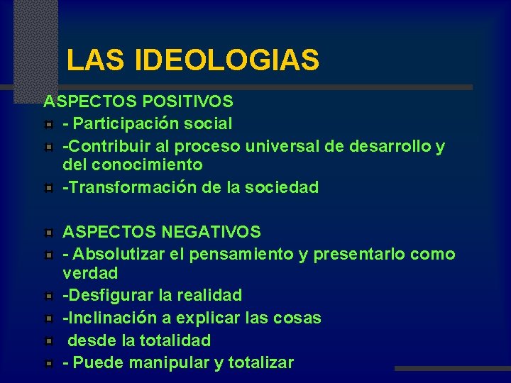 LAS IDEOLOGIAS ASPECTOS POSITIVOS - Participación social -Contribuir al proceso universal de desarrollo y