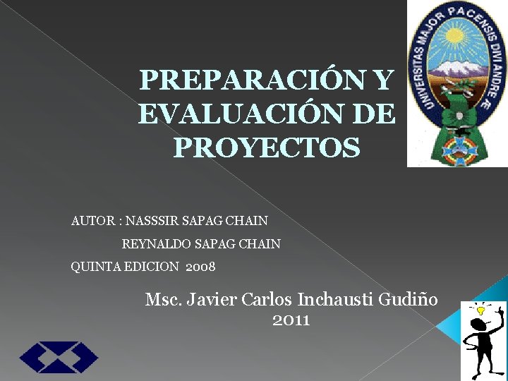 PREPARACIÓN Y EVALUACIÓN DE PROYECTOS AUTOR : NASSSIR SAPAG CHAIN REYNALDO SAPAG CHAIN QUINTA