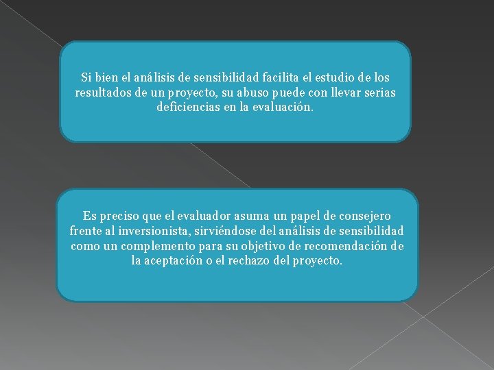 Si bien el análisis de sensibilidad facilita el estudio de los resultados de un