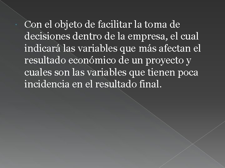  Con el objeto de facilitar la toma de decisiones dentro de la empresa,