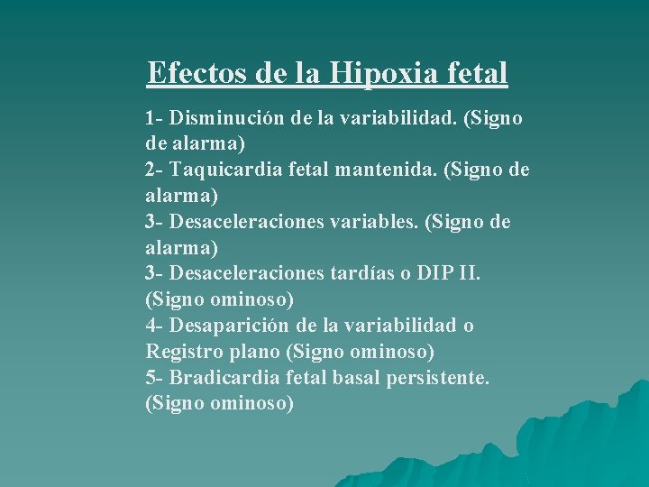  Efectos de la Hipoxia fetal 1 - Disminución de la variabilidad. (Signo de