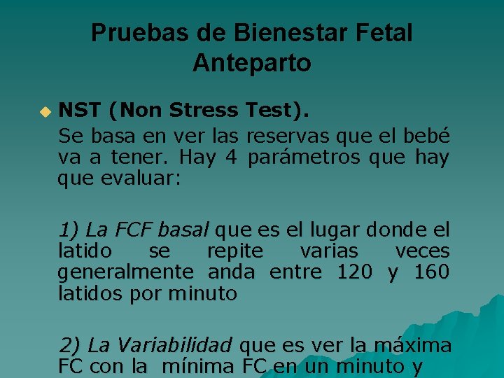 Pruebas de Bienestar Fetal Anteparto NST (Non Stress Test). Se basa en ver las