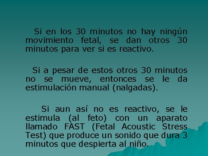  Si en los 30 minutos no hay ningún movimiento fetal, se dan otros