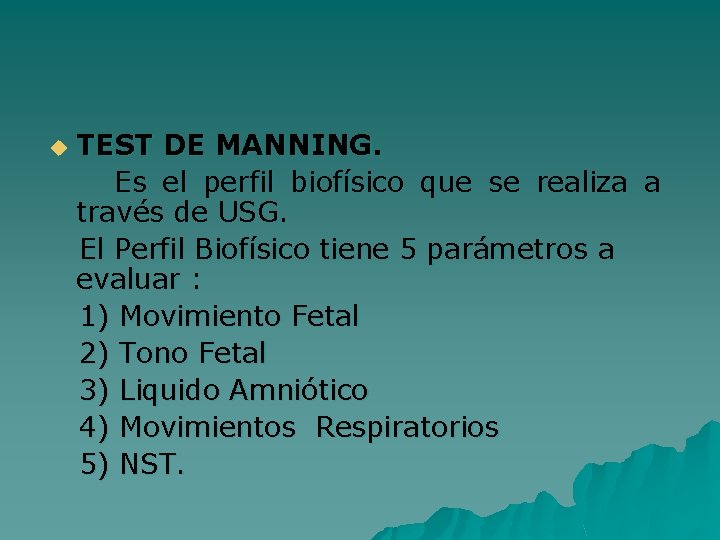 TEST DE MANNING. Es el perfil biofísico que se realiza a través de USG.