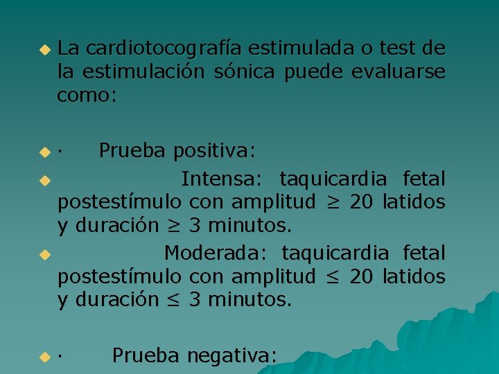 u La cardiotocografía estimulada o test de la estimulación sónica puede evaluarse como: ·