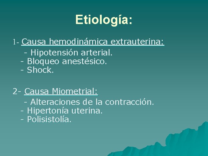 Etiología: 1 - Causa hemodinámica extrauterina: - Hipotensión arterial. - Bloqueo anestésico. - Shock.