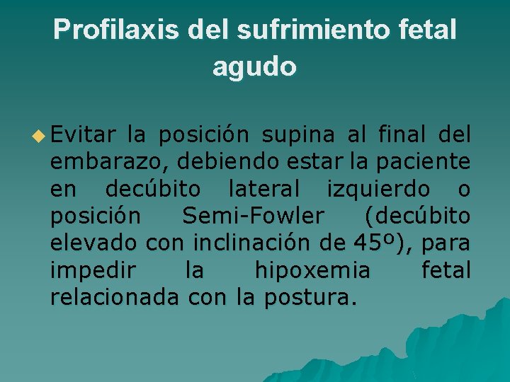 Profilaxis del sufrimiento fetal agudo u Evitar la posición supina al final del embarazo,