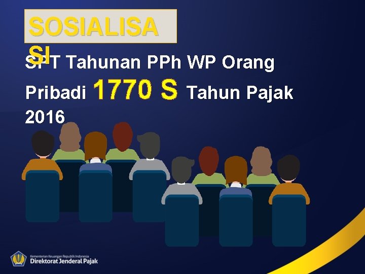 SOSIALISA SI Tahunan PPh WP Orang SPT Pribadi 1770 2016 S Tahun Pajak 