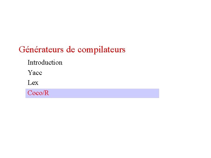 Générateurs de compilateurs Introduction Yacc Lex Coco/R 