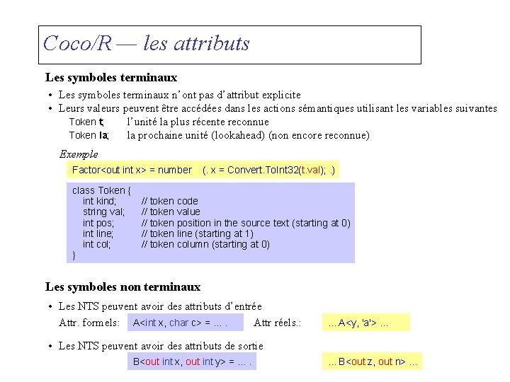 Coco/R — les attributs Les symboles terminaux • Les symboles terminaux n’ont pas d’attribut