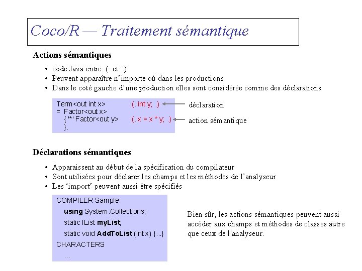 Coco/R — Traitement sémantique Actions sémantiques • code Java entre (. et. ) •
