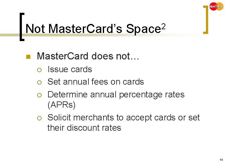 Not Master. Card’s Space 2 n Master. Card does not… ¡ ¡ Issue cards