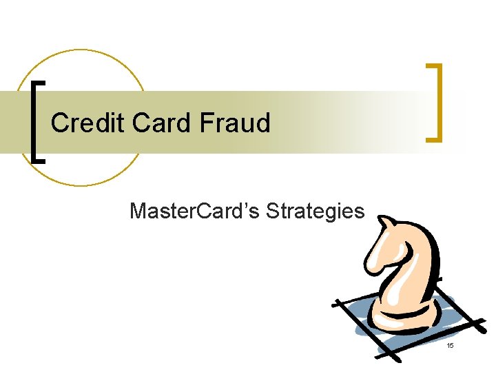 Credit Card Fraud Master. Card’s Strategies 15 