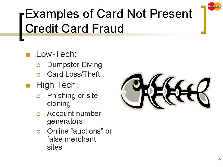 Examples of Card Not Present Credit Card Fraud n Low-Tech: ¡ ¡ n Dumpster