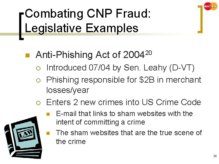 Combating CNP Fraud: Legislative Examples n Anti-Phishing Act of 200420 ¡ ¡ ¡ Introduced