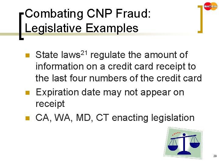 Combating CNP Fraud: Legislative Examples n n n State laws 21 regulate the amount