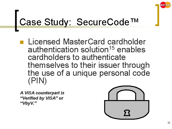 Case Study: Secure. Code™ n Licensed Master. Card cardholder authentication solution 15 enables cardholders