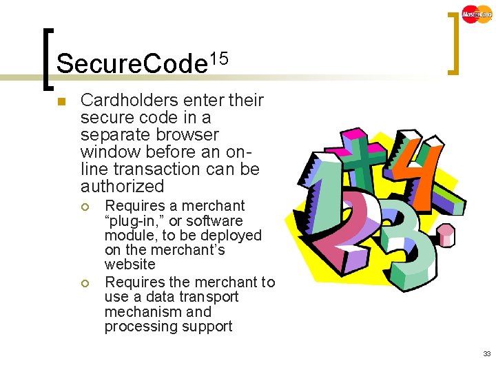 Secure. Code 15 n Cardholders enter their secure code in a separate browser window