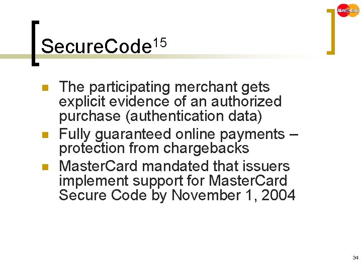 Secure. Code 15 n n n The participating merchant gets explicit evidence of an