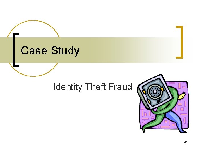 Case Study Identity Theft Fraud 41 