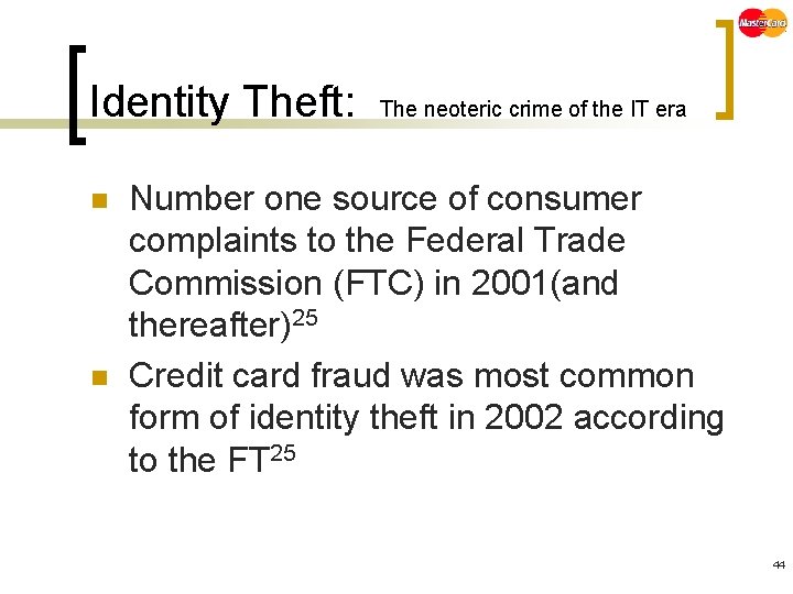 Identity Theft: n n The neoteric crime of the IT era Number one source
