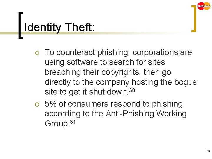 Identity Theft: ¡ ¡ To counteract phishing, corporations are using software to search for