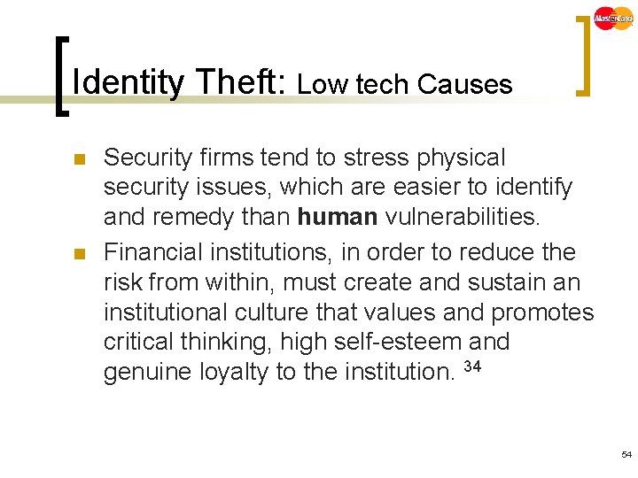 Identity Theft: Low tech Causes n n Security firms tend to stress physical security
