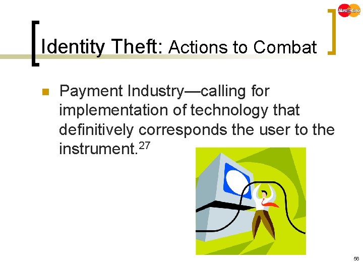 Identity Theft: Actions to Combat n Payment Industry—calling for implementation of technology that definitively