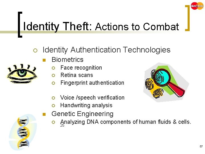 Identity Theft: Actions to Combat ¡ Identity Authentication Technologies n Biometrics ¡ ¡ ¡