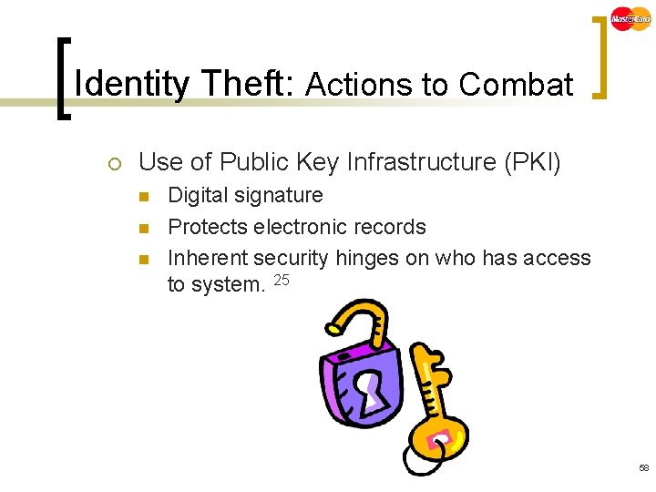 Identity Theft: Actions to Combat ¡ Use of Public Key Infrastructure (PKI) n n