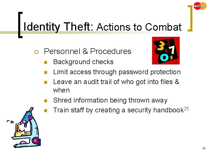 Identity Theft: Actions to Combat ¡ Personnel & Procedures n n n Background checks